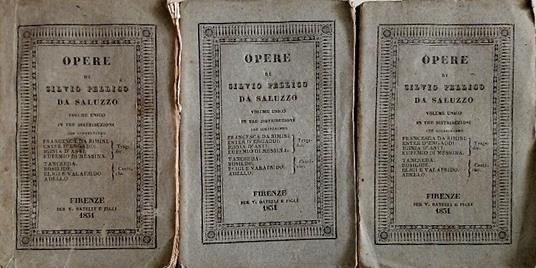 Opere di Silvio Pellico da Saluzzo. Francesca da Rimini, tragedia - Ester Engaddi, tragedia - Iginia d'Asti, tragedia - Eufemio di Messina, tragedia - Cantiche: Tancreda, Rosilde, Eligi e Valafrido, Adello - copertina