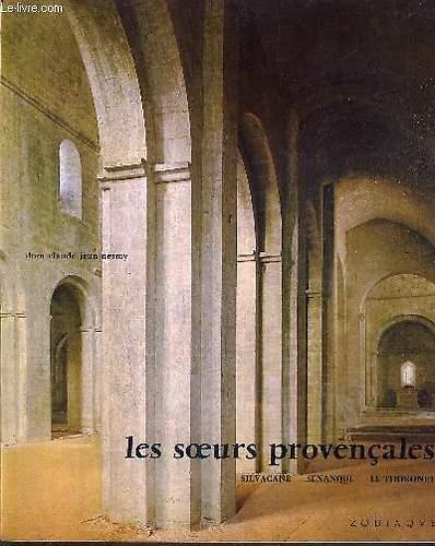 Les soeurs proven ales - Silvacane, S nanque, Le Thoronet - copertina