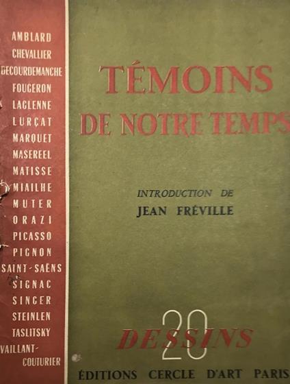 T moins de notre temps. Dessins de: Lurcat, Amblard, Chevallier, Fougeron, Laglenne, Marquet, Masereel, Matisse, Miailhe, Muter, Orazi, Picasso, Pignon, Saint-Saens, Signac, Singer, Steinlen, Taslitsky, Vaillant- Couturier, Decourdemanche - copertina
