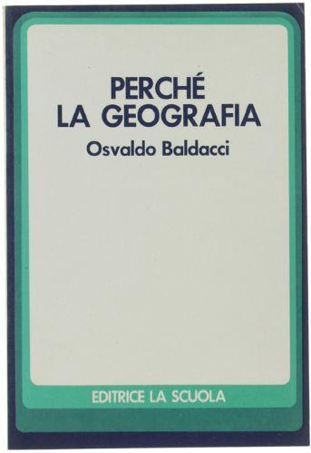 Perche' La Geografia - Osvaldo Baldacci - copertina