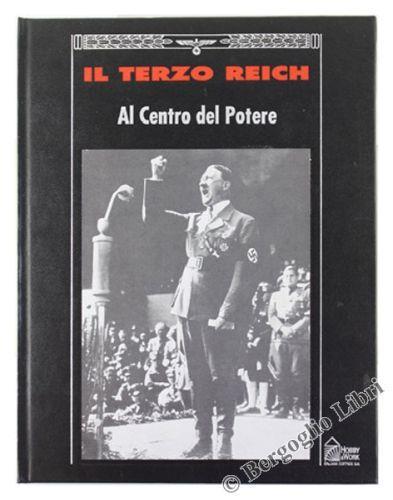 Al Centro Del Potere - Collana: Il Terzo Reich - copertina