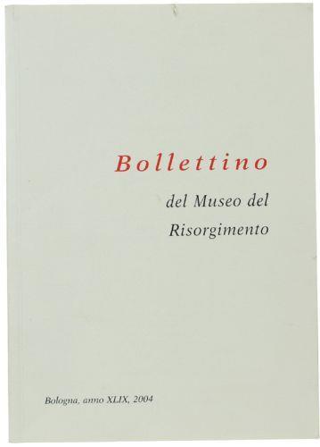 Armi Da Fuoco Nel Museo Del Risorgimento Di Bologna. Catalogo. Bollettino Del Museo Del Risorgimento. Anno Xlix, 2004 - copertina