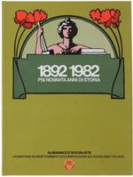1892-1982 Psi Novanta Anni Di Storia. Almanacco Socialista. Cronistoria Schede Commenti Documentazione Sul Socialismo Italiano