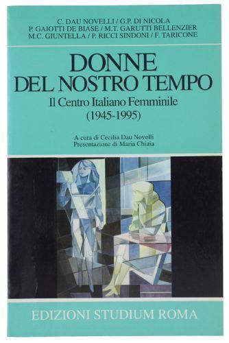 Donne Del Nostro Tempo. Il Centro Italiano Femminile (1945-1995) - copertina