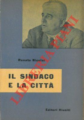 Il sindaco e la città - Renato Nicolai - copertina