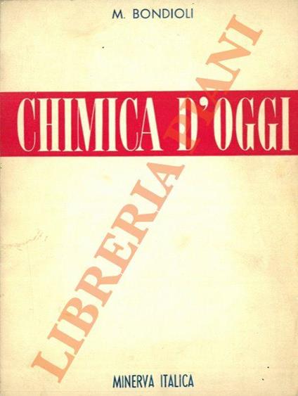Chimica d'oggi. Nozioni di Chimica e Mineralogia per le Scuole Medie Superiori - copertina