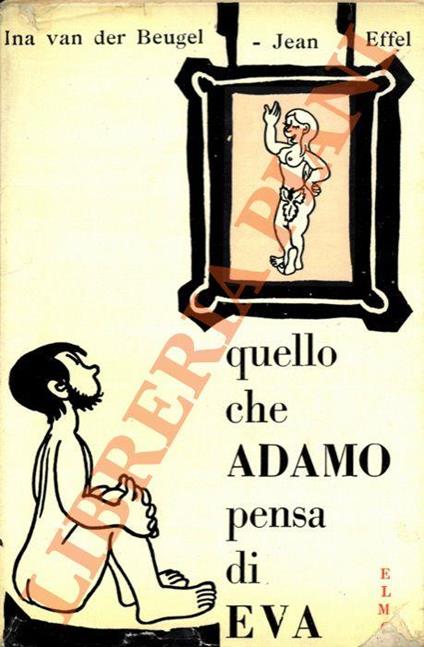 Quello che Adamo pensa di Eva / Quello che Eva pensa di Adamo, cop. e dis. di J.Effel - copertina