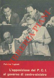 L' opposizione del PCI al governo di centro-sinistra - Palmiro Togliatti - copertina