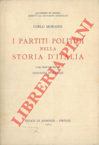 I partiti politici nella storia d'italia. Con prefazione di Giovanni Spadolini. Aggiornamenti bibliografici e Appendice a cura di Luigi Lotti - Carlo Morandi - copertina