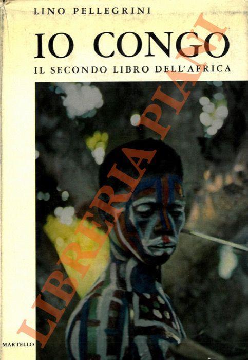 Io Congo. Il secondo libro dell'Africa - E. Pellegrini - copertina