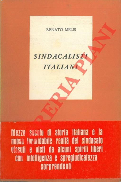Sindacalisti italiani. Con una scelta di scritti di Ant. Labriola, E. Leone, A. O. Olivetti, S. Panunzio, A. Lanzillo - Renato Melis - copertina