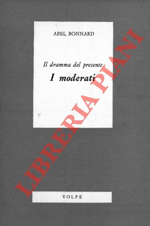 Il dramma del presente. I moderati - Abel Bonnard - copertina