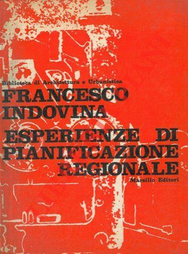 Esperienze di pianificazione regionale. Italia, Belgio, Francia, Inghilterra, Grecia, Spagna, Stati Uniti - Francesco Indovina - copertina