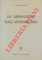 La liberazione dall'antifascismo