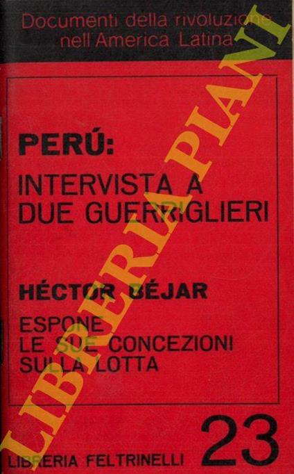 Perù : intervista a due guerriglieri. Hector Béjar espone le sue concezioni sulla lotta - Héctor Bejar - copertina