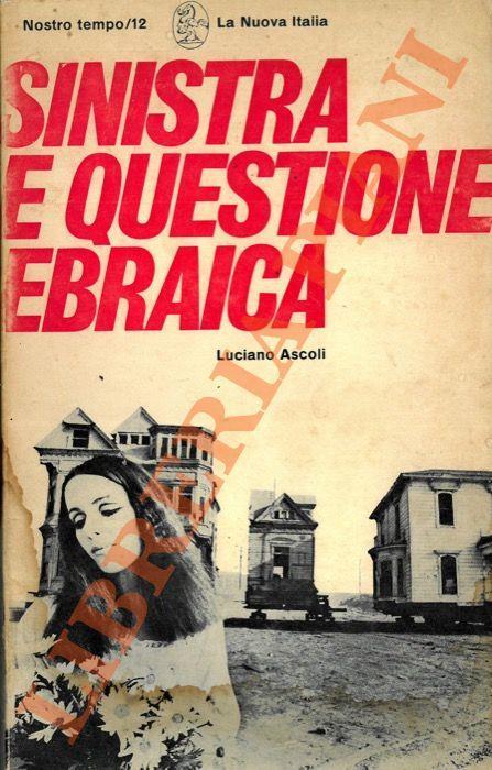 Sinistra e questione ebraica. Antisionismo fase suprema dell’antisemitismo? - Luciano Ascoli - copertina
