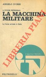 La macchina militare. Il potere repressivo. Le forze armate in Italia