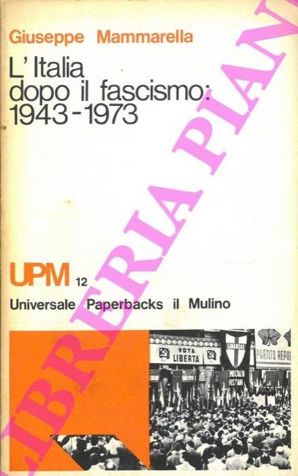 L' Italia dopo il fascismo: 1943-1973 - Giuseppe Mammarella - copertina
