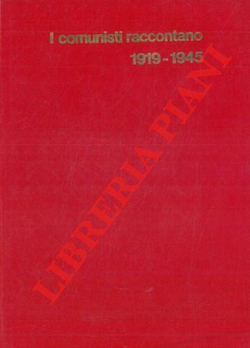 I comunisti raccontano. (Cinquant'anni di storia del PCI attraverso testimonianze di militanti). Vol. primo (1919-1945) - copertina