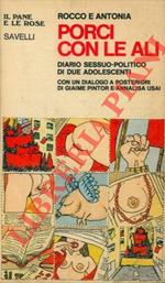Porci con le ali. Diario sessuo-politico di due adolescenti con un dialogo a posteriori di Giaime Pintor e Annalisa Usai