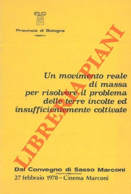 Un movimento reale di massa per risolvere il problema delle terre incolte ed insufficentemente coltivate. Dal convegno di Sasso Marconi 1978 - copertina