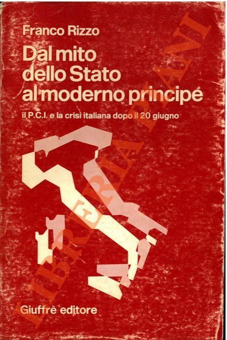 Dal mito dello stato al moderno principe. il PCI e la crisi italiana dopo il 20 giugno - F. Izzo - copertina