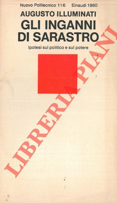 Gli inganni di Sarastro. Ipotesi sul politico e sul potere - Augusto Illuminati - copertina