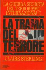 La trama del terrore. La guerra segreta del terrorismo internazionale