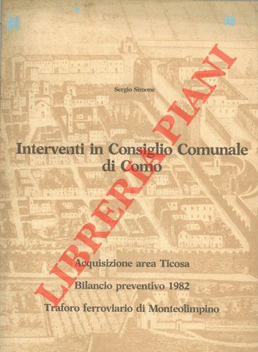 Interventi in Consiglio Comunale di Como. Acquisizione area Ticosa. Bilancio preventivo 1982. Traforo ferroviario di monteolimpino - copertina