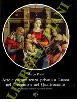 Arte e committenza privata a Lucca nel Trecento e nel Quattrocento. Produzione artistica e cultura libraria