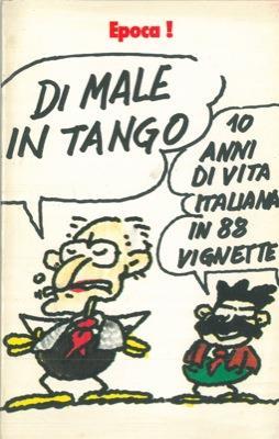 Di male in tango. Dieci anni di vita italiana in 88 vignette - Adolfo Chiesa - copertina