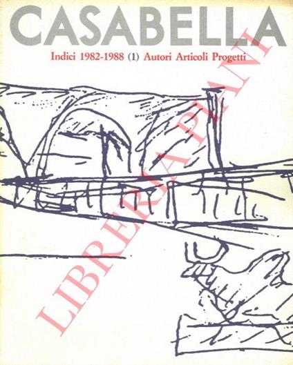 Casabella. Indici 1982-1988 (1) Autori, Articoli, Progetti - copertina