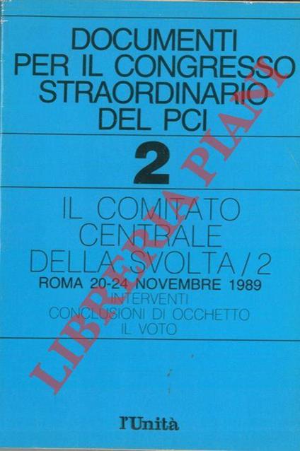 Documenti per il congresso straordinario del PCI. 2. Il comitato centrale della svolta/2. Roma, 1989. Interventi. Conclusioni di Occhetto. Il voto - copertina
