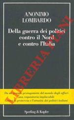 Della guerra dei politici contro il nord e contro l'Italia