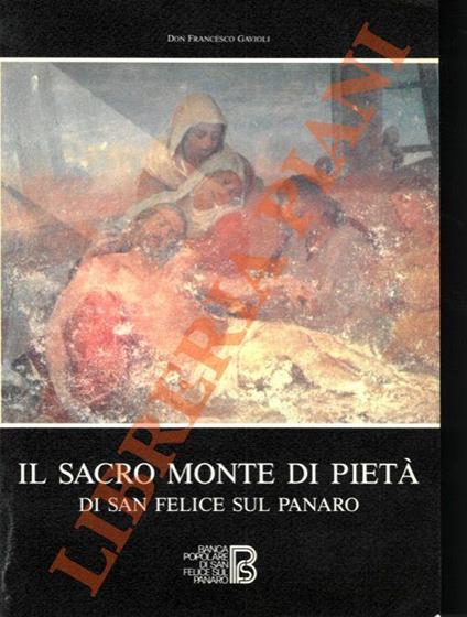 Il Sacro Monte di Pietà di San Felice sul Panaro. Le congregazioni delle Opere Pie Ecclesiastiche, Laicali e di Carità tra cronaca e storia (1585-1973) - copertina