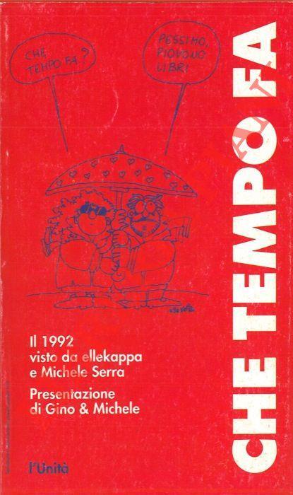 Che tempo fa. Il 1992 visto da ellekappa e Michele Serra - copertina