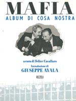 Mafia. Album di Cosa Nostra. Introduzione di Giuseppe Ayala