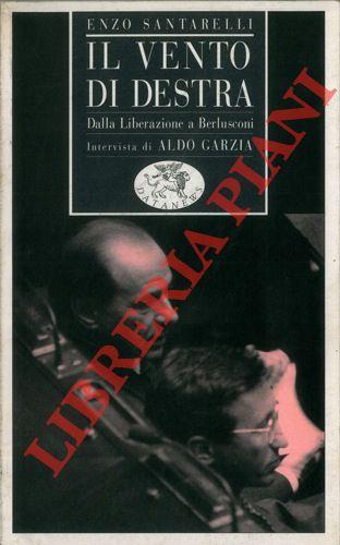 Il vento di destra. Dalla Liberazione a Berlusconi. Intervista di Aldo Grazia - Enzo Santarelli - copertina