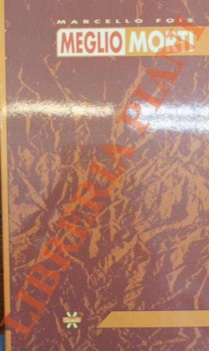 Meglio morti - Marcello Fois - copertina