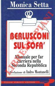 Berlusconi sul sofà. Manuale per fare carriera nella Seconda repubblica - Monica Setta - copertina