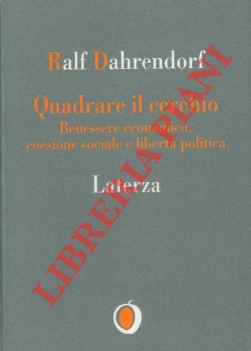 Quadrare il cerchio. Benessere economico, coesione sociale e libertà politica - Ralf Dahrendorf - copertina
