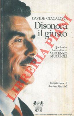 Disonora il Giusto. Quello che hanno fatto a Vincenzo Muccioli - Davide Giacalone - copertina