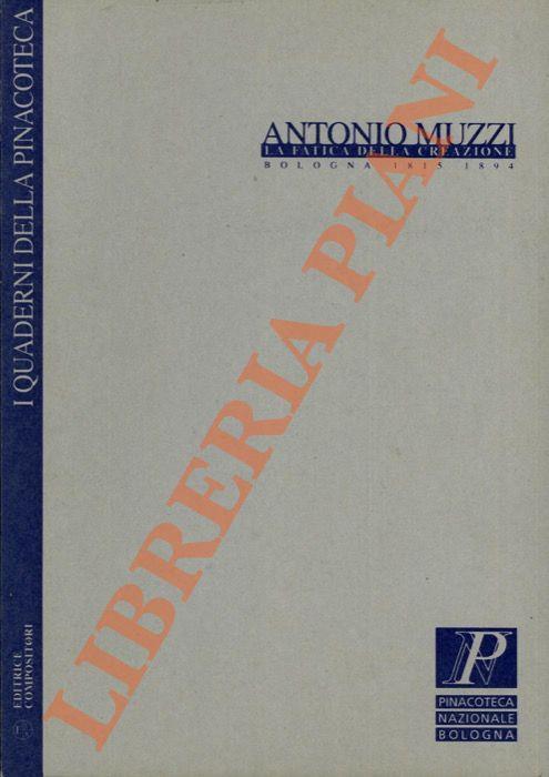 Antonio Muzzi. La fatica della creazione. Bologna 1815-1894 - Marzia Faietti - copertina