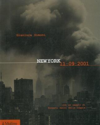 New York 11 settembre 2001. Con un saggio di Ernesto Galli della Loggia - Gianluca Simoni - copertina