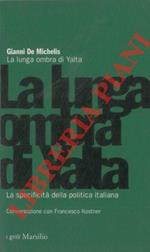 La lunga ombra di Yalta. La specificità della politica italiana. Conversazione con Francesco Kostner