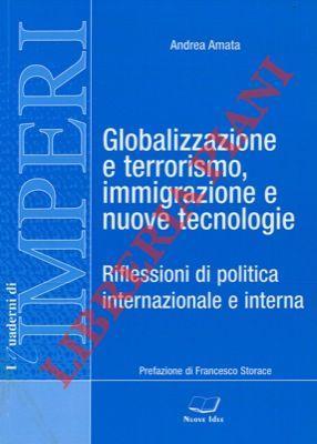 Globalizzazione e terrorismo, immigrazione e nuove tecnologie. Riflessioni di politica internazionale e interna. Prefazione di Francesco Storace - Andrea Amata - copertina