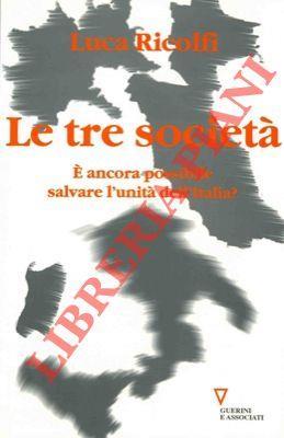 Le tre società. E' ancora possibile salvare l'unità dell'Italia? - Luca Ricolfi - copertina