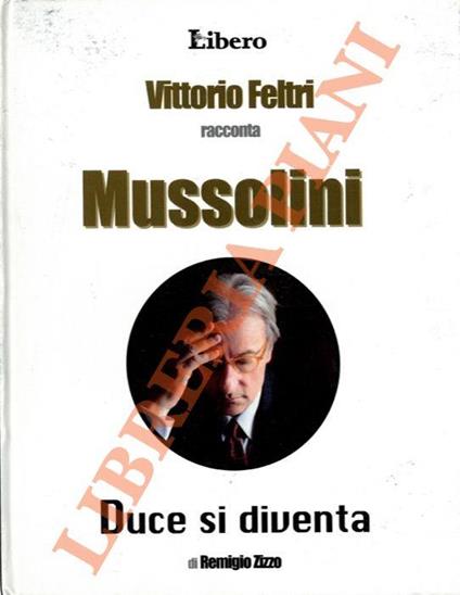 Mussolini. Duce si diventa - Remigio Zizzo - copertina