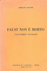 Faust non è morto. Passatempo teatrale