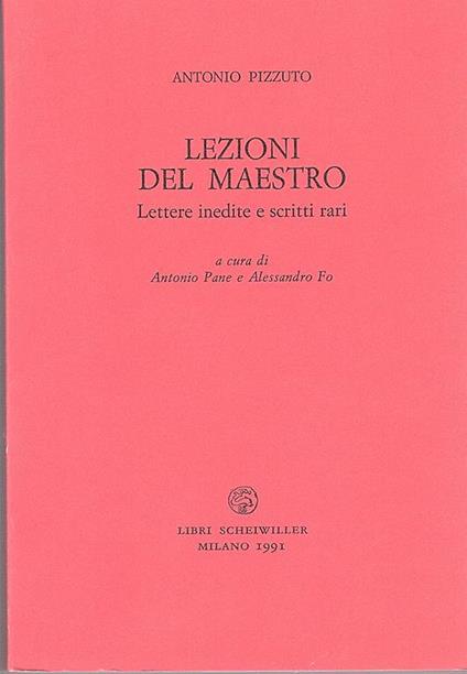 Lezioni del maestro. Lettere inedite e scritti rari a cura di Antonio Pane e Alessandro Fo - Antonio Pizzuto - copertina